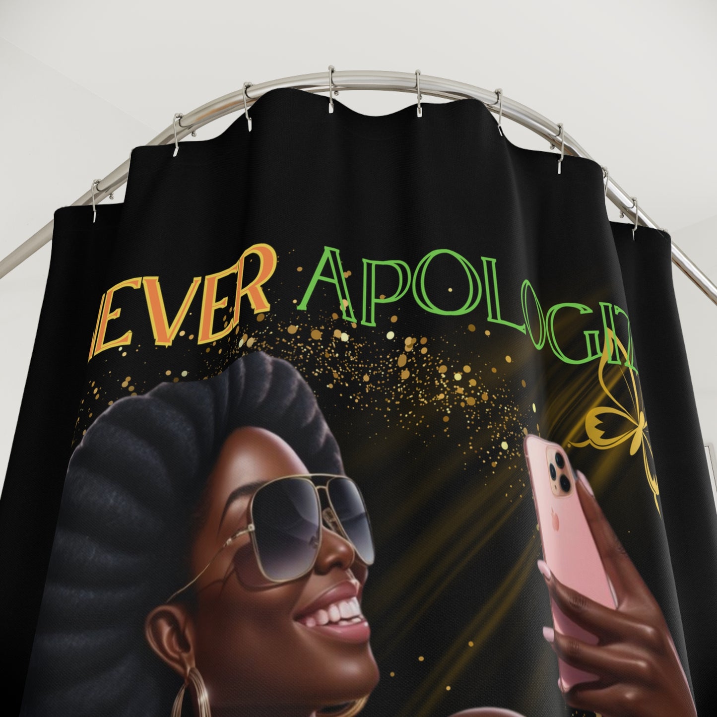 Never Apologize Shower Curtain