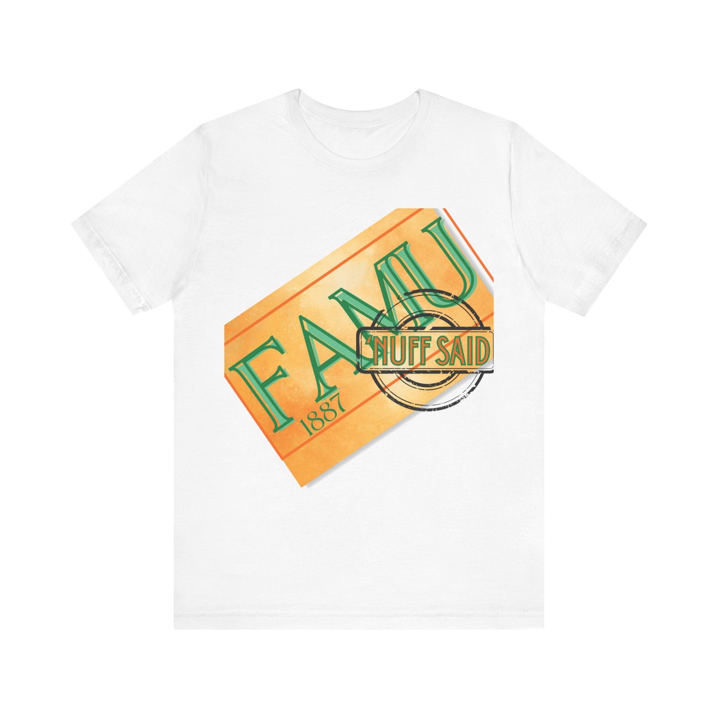 FAMU 'Nuff Said Unisex Jersey Short Sleeve Tee