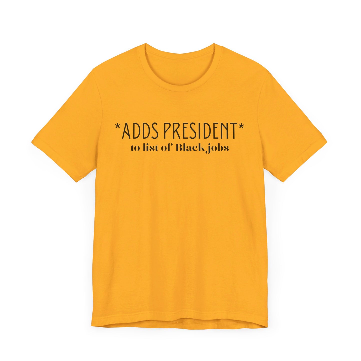 President is A Black Job Unisex Jersey Short Sleeve Tee