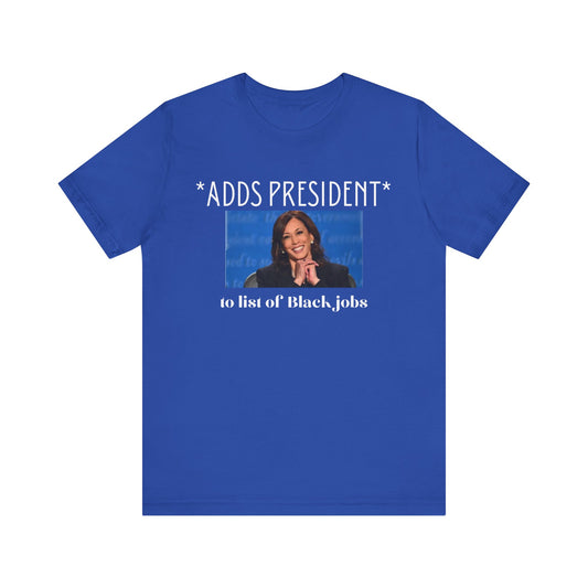 President is A Black Job Unisex Jersey Short Sleeve Tee