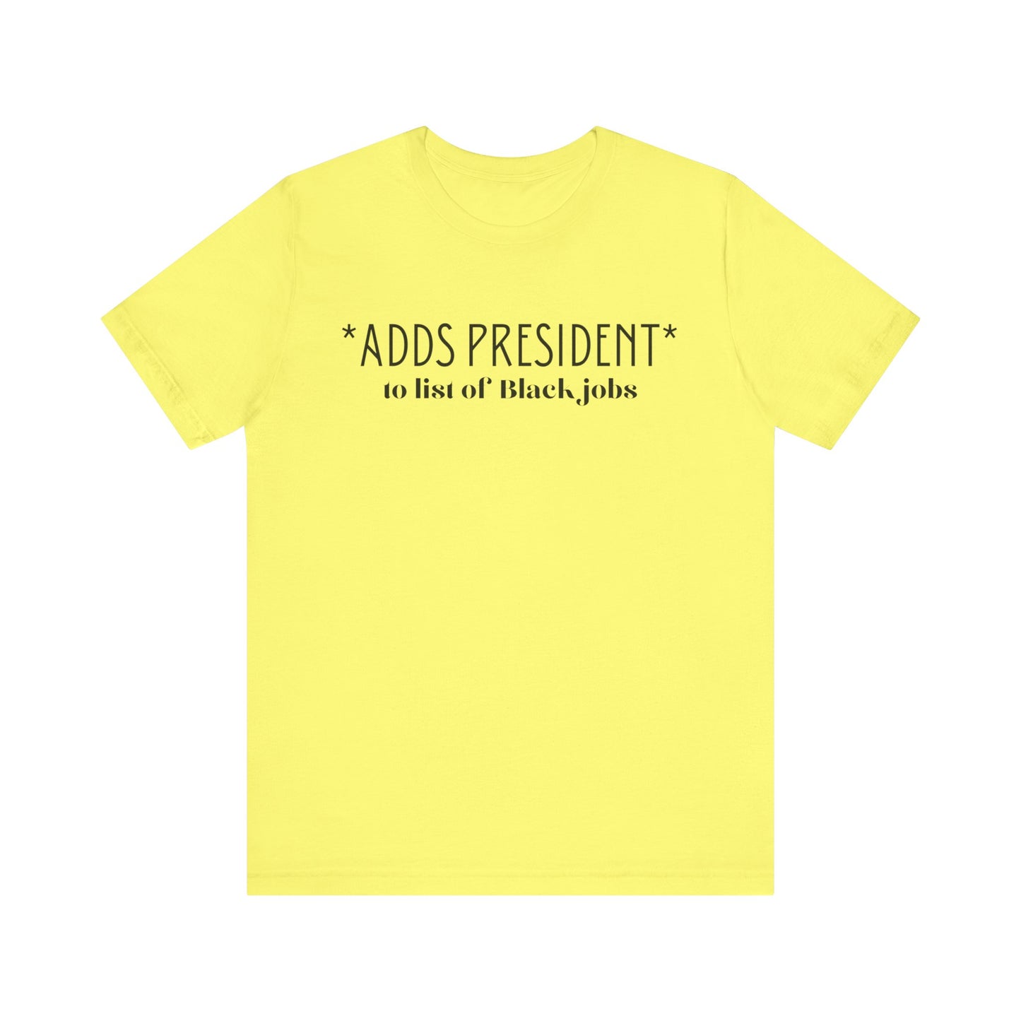 President is A Black Job Unisex Jersey Short Sleeve Tee