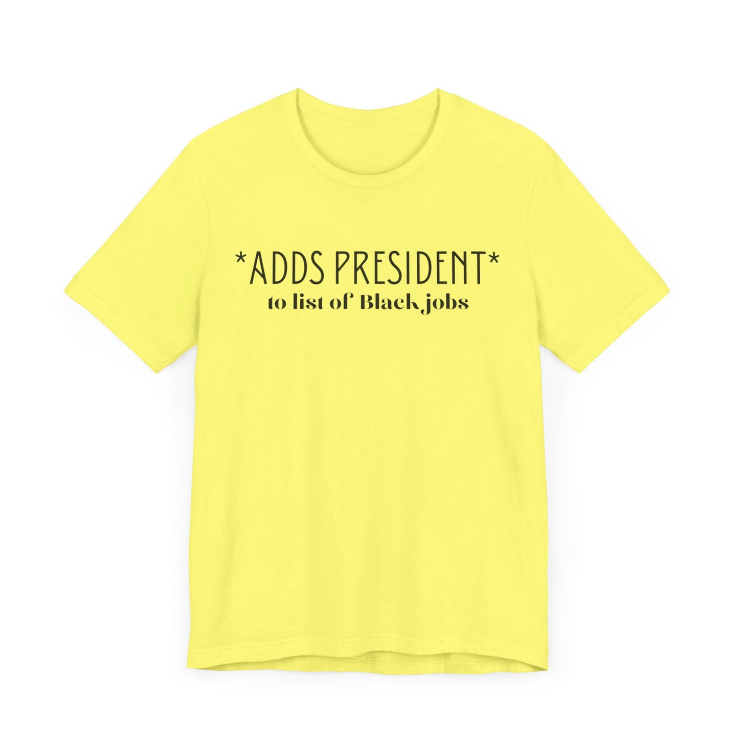 President is A Black Job Unisex Jersey Short Sleeve Tee