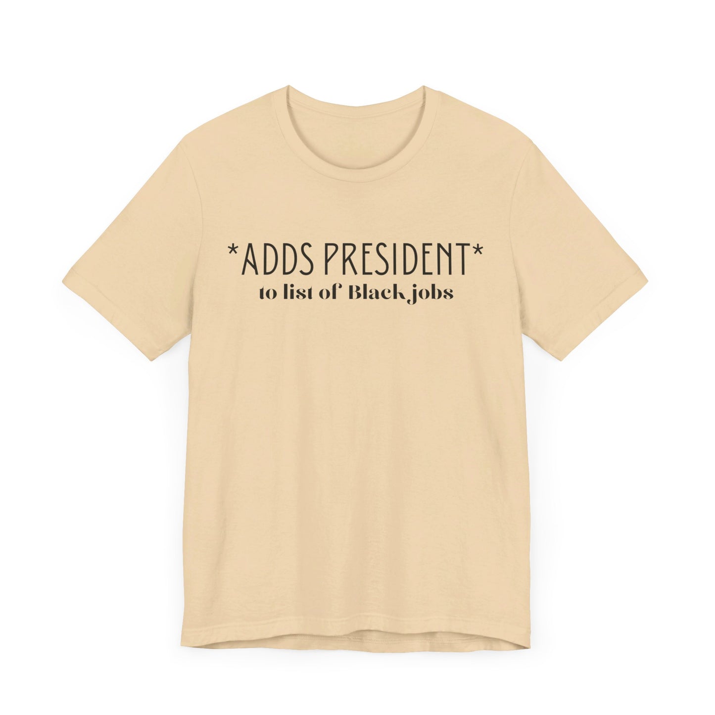 President is A Black Job Unisex Jersey Short Sleeve Tee