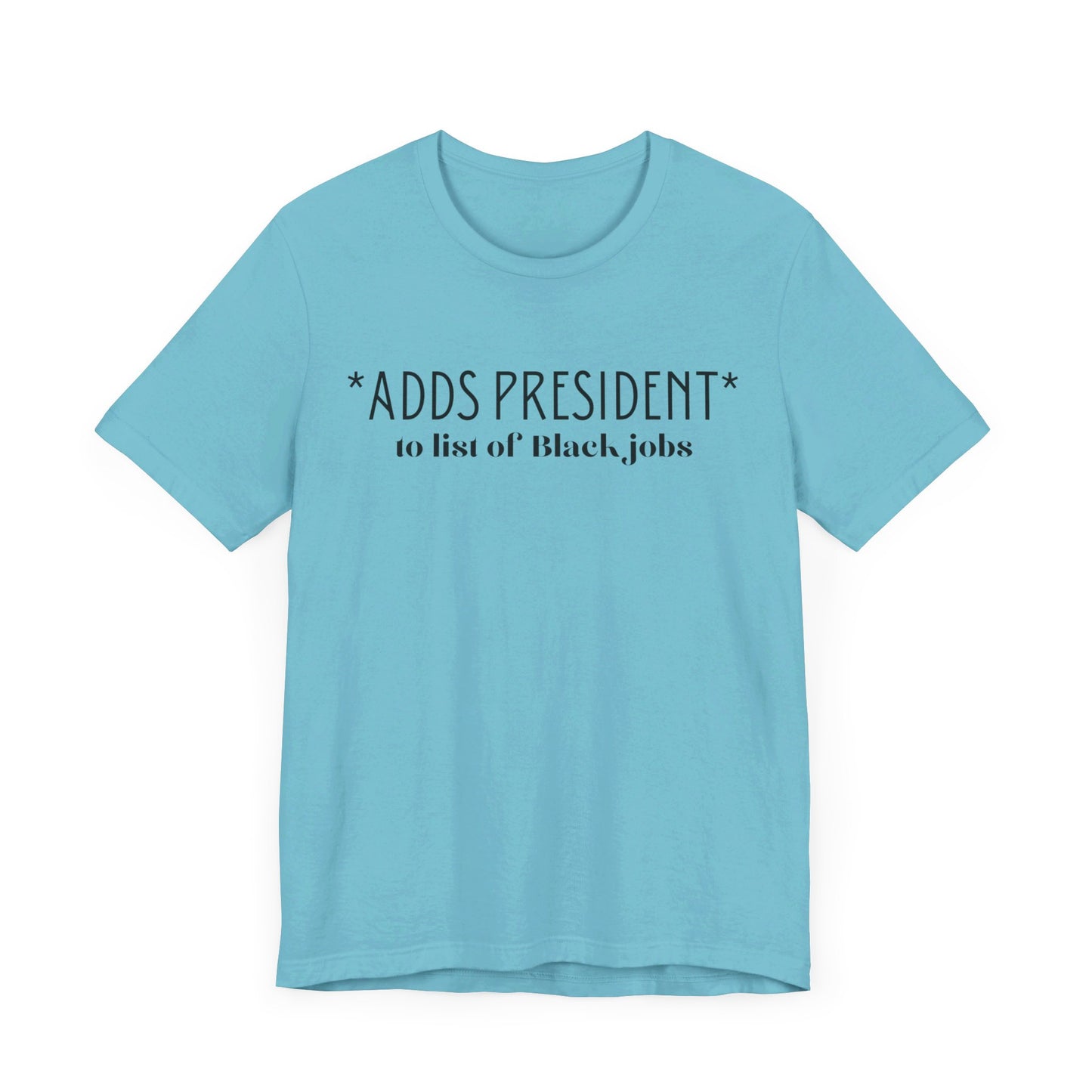 President is A Black Job Unisex Jersey Short Sleeve Tee