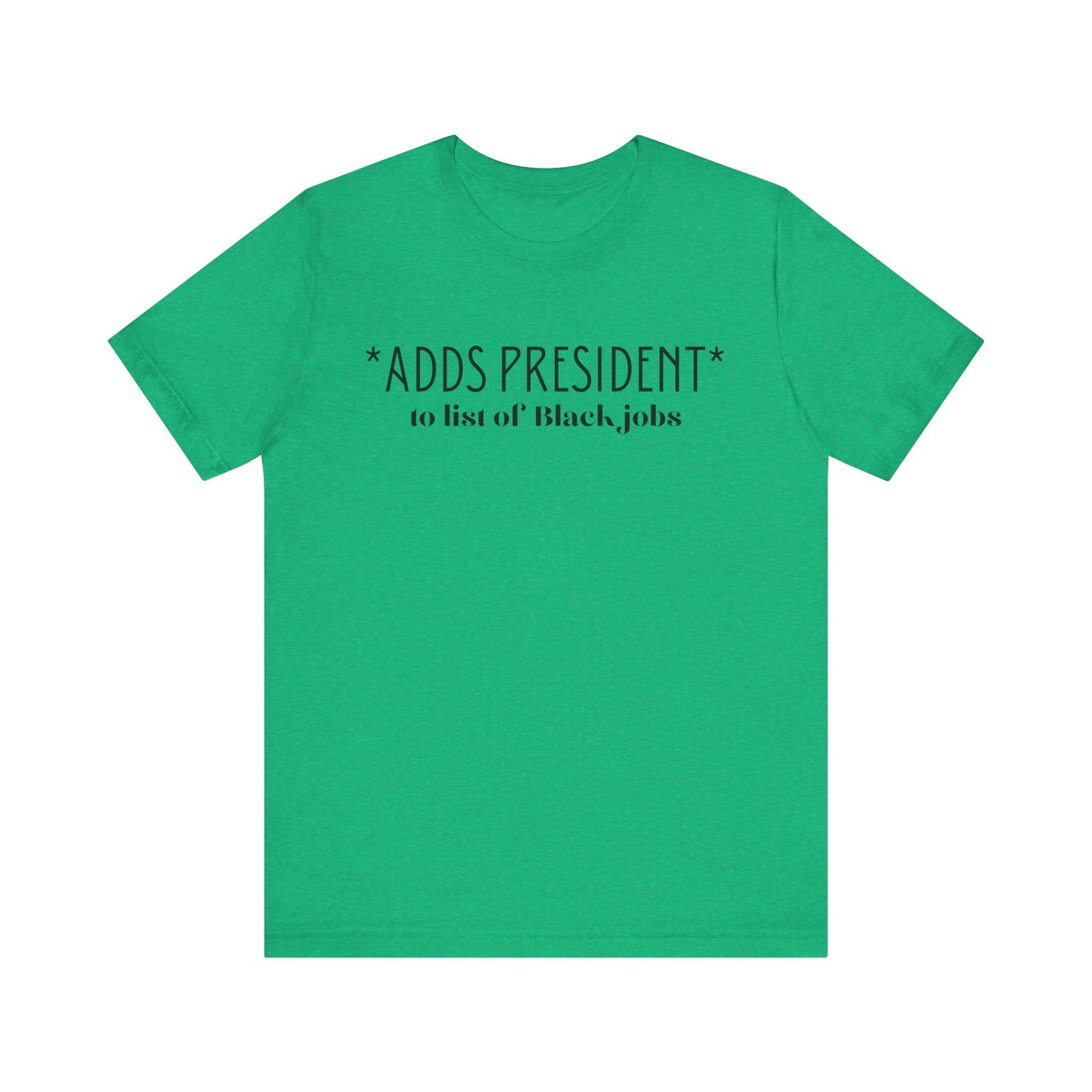 President is A Black Job Unisex Jersey Short Sleeve Tee