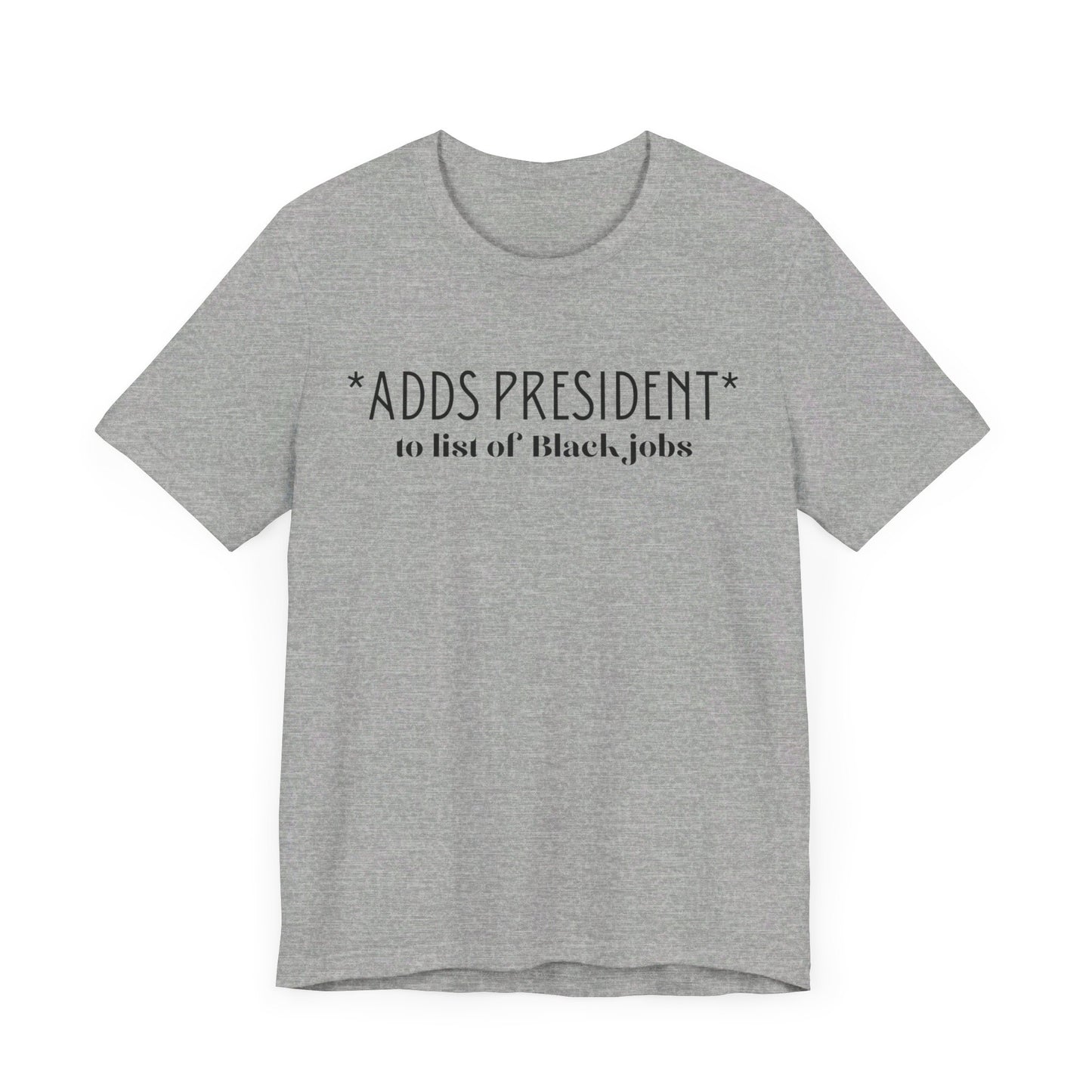 President is A Black Job Unisex Jersey Short Sleeve Tee