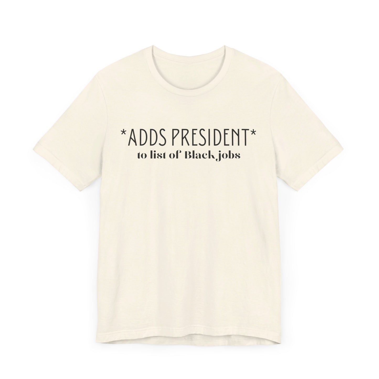 President is A Black Job Unisex Jersey Short Sleeve Tee