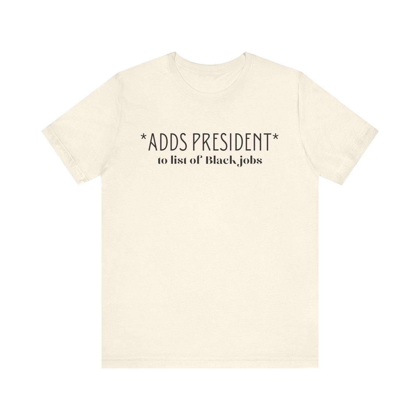 President is A Black Job Unisex Jersey Short Sleeve Tee