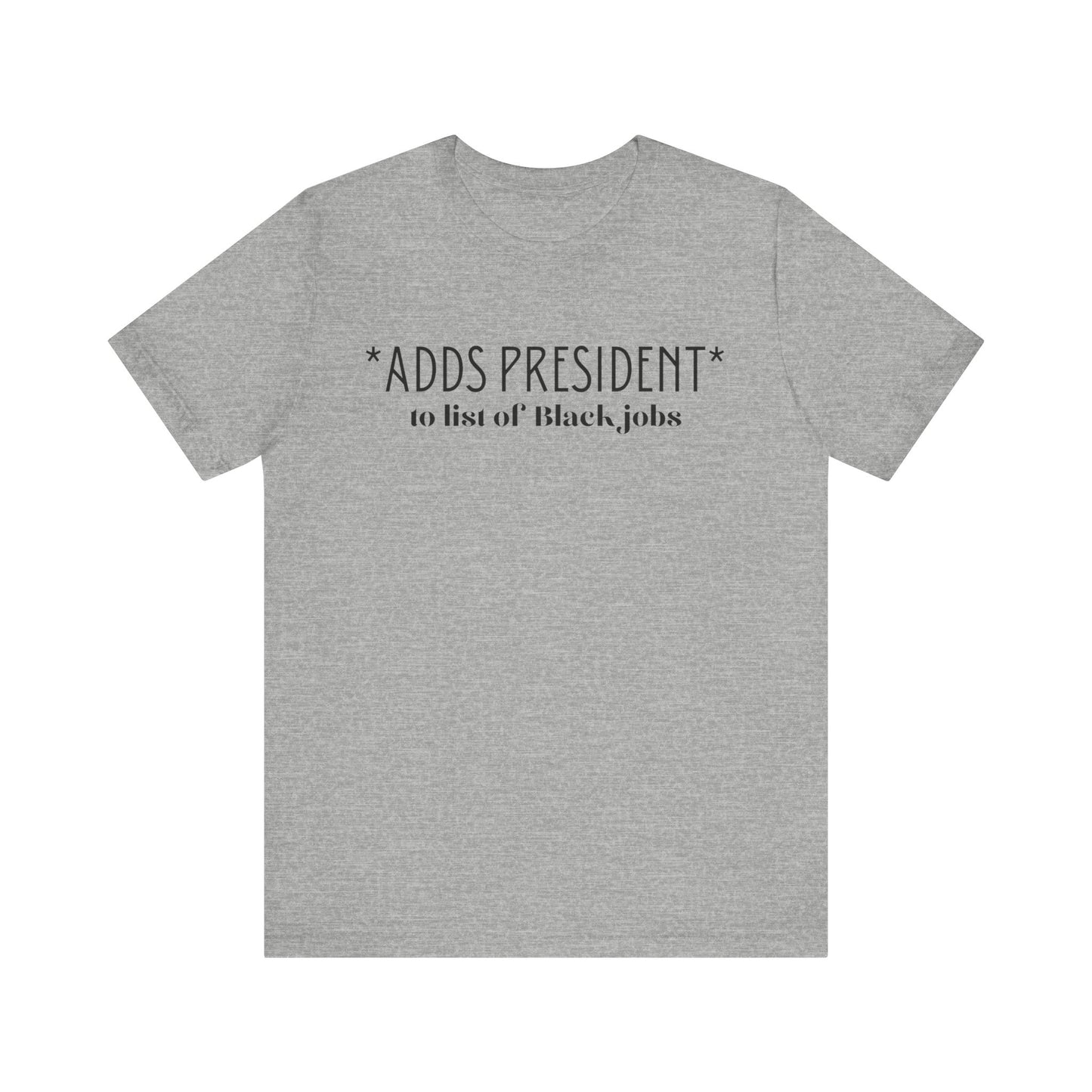 President is A Black Job Unisex Jersey Short Sleeve Tee