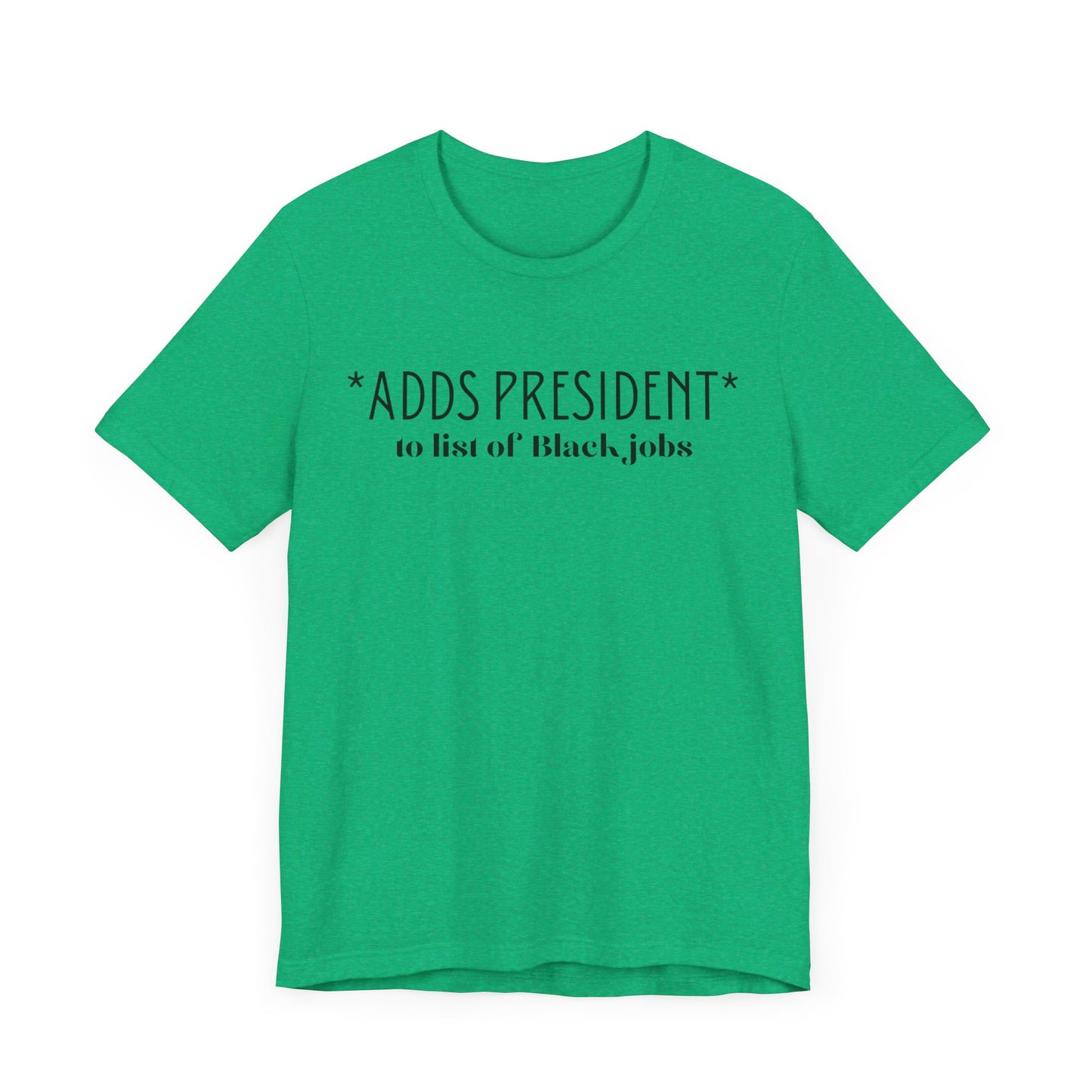 President is A Black Job Unisex Jersey Short Sleeve Tee