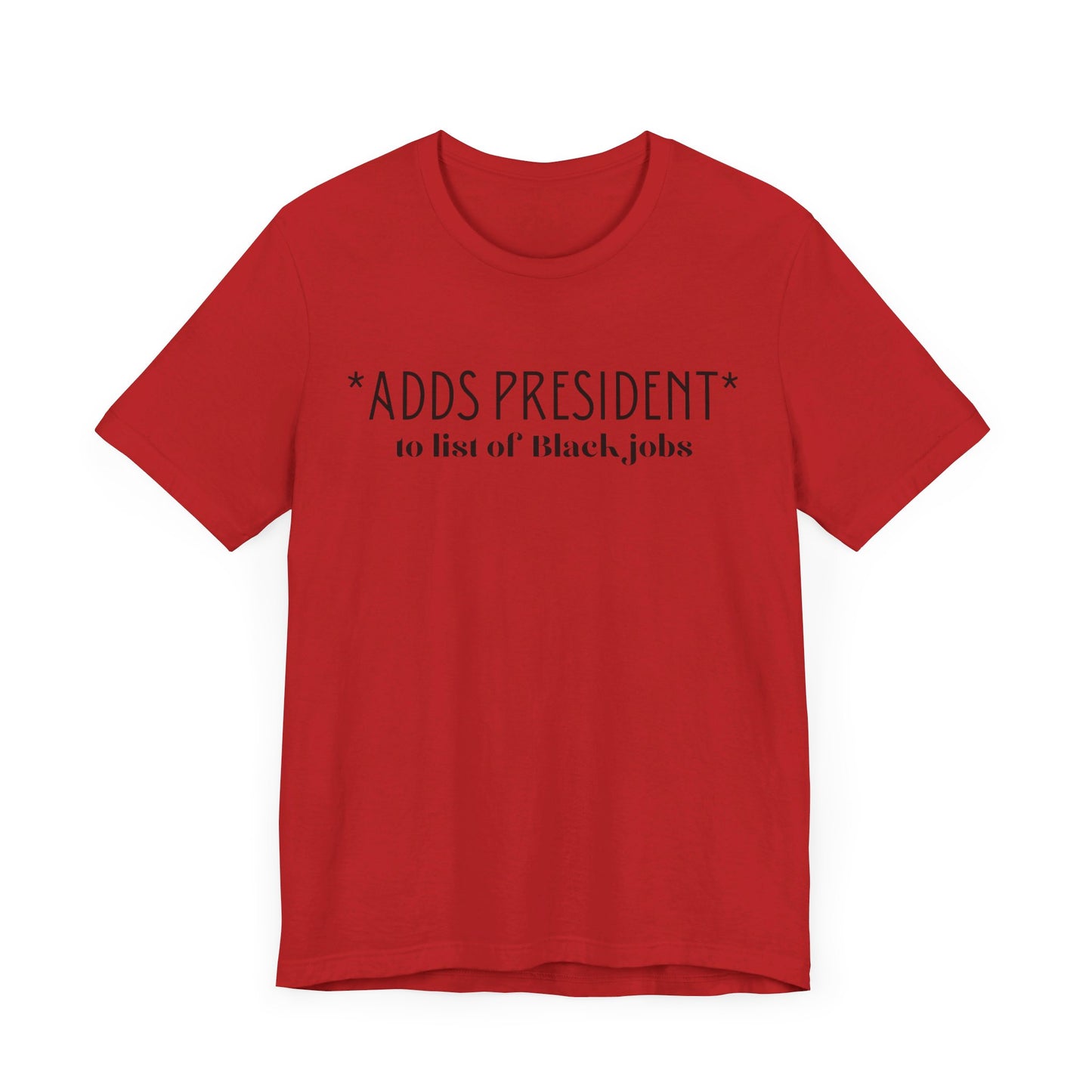 President is A Black Job Unisex Jersey Short Sleeve Tee